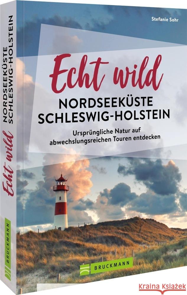 Echt wild - Nordseeküste Schleswig-Holstein Volko Lienhardt, Stefanie Sohr und 9783734325175 Bruckmann