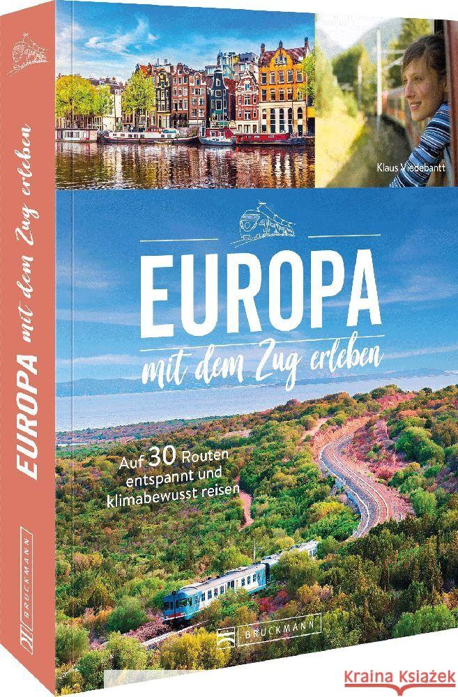 Europa mit dem Zug entdecken Viedebantt, Klaus, Heue, Regine 9783734325205 Bruckmann