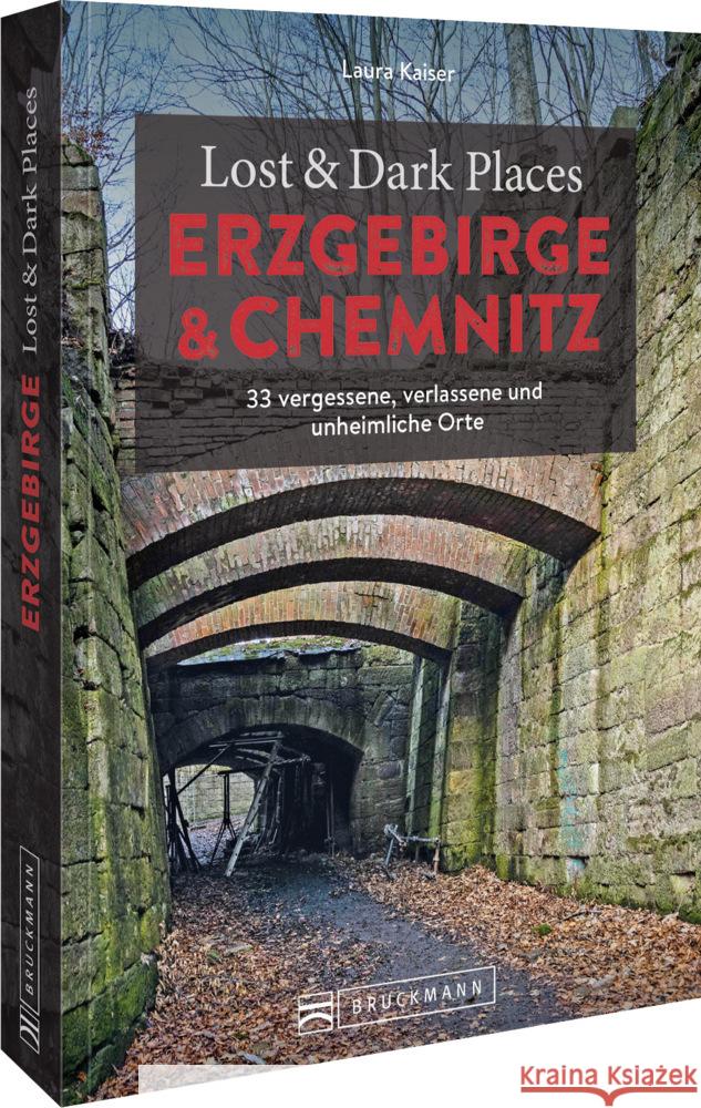 Lost & Dark Places Erzgebirge u. Chemnitz Kaiser, Laura 9783734325458 Bruckmann