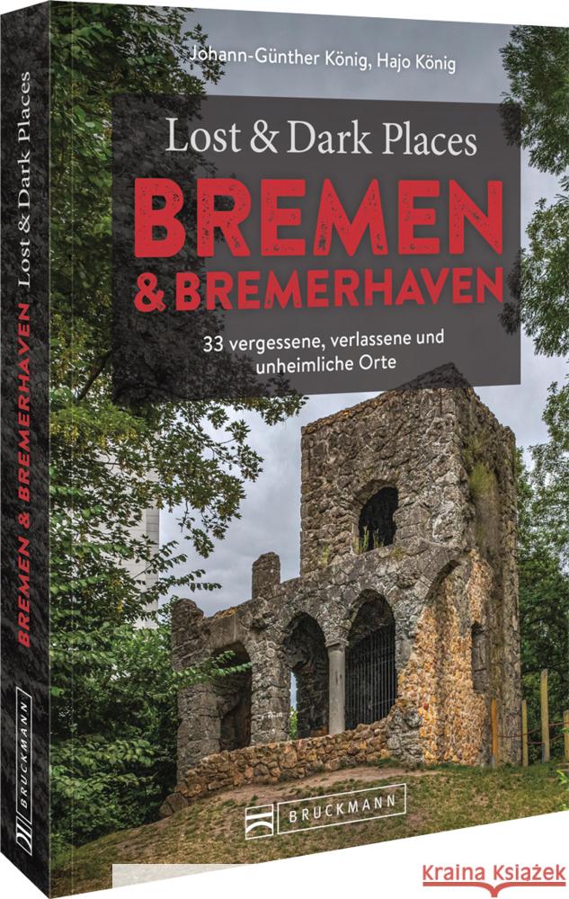 Lost & Dark Places Bremen & Bremerhaven König, Johann-Günther 9783734325465