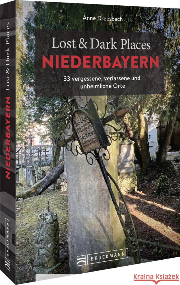 Lost & Dark Places Niederbayern Dreesbach, Anne 9783734325847