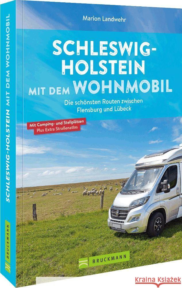 Schleswig-Holstein mit dem Wohnmobil Landwehr, Marion 9783734325861 Bruckmann