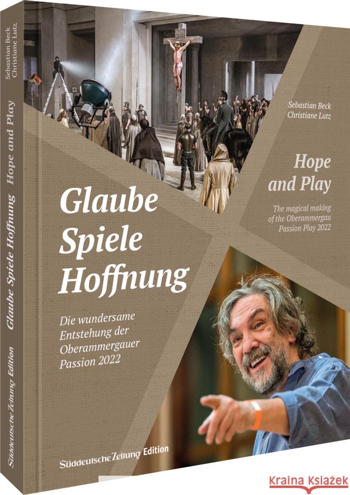 Glaube, Spiele, Hoffnung - Die wundersame Entstehung der Oberammergauer Passion 2022 Beck, Sebastian, Lutz, Christiane 9783734326509 Sueddeutsche Zeitung Edition