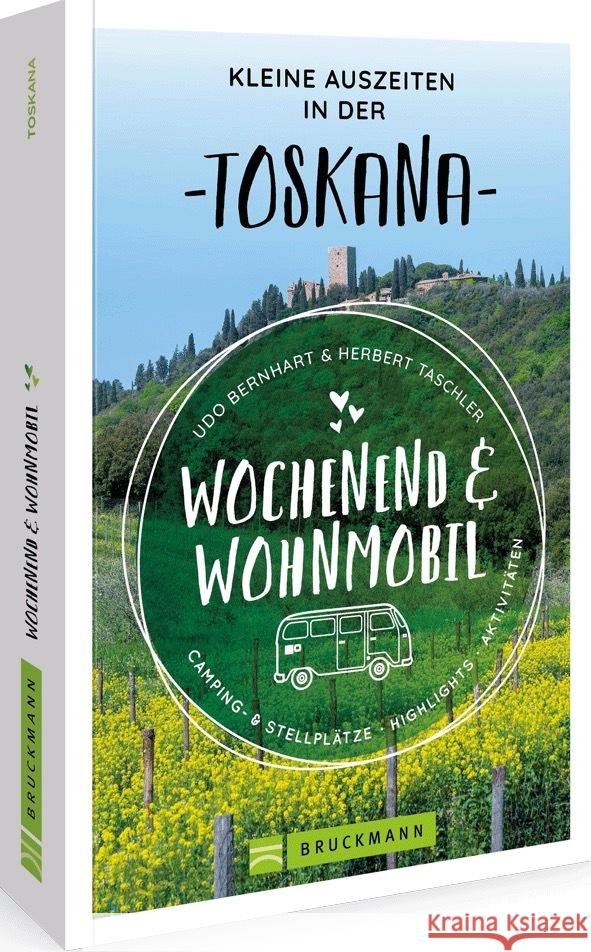 Wochenend und Wohnmobil Kleine Auszeiten Toskana Bernhart, Udo, Taschler, Herbert 9783734327148 Bruckmann