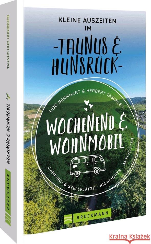 Wochenend & Wohnmobil Kleine Auszeiten Im Taunus & Hunsrück Bernhart, Udo, Taschler, Herbert 9783734327155 Bruckmann