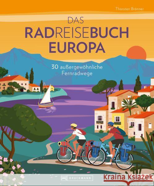 Das Radreisebuch Europa 30 außergewöhnliche Fernradwege Brönner, Thorsten 9783734327384