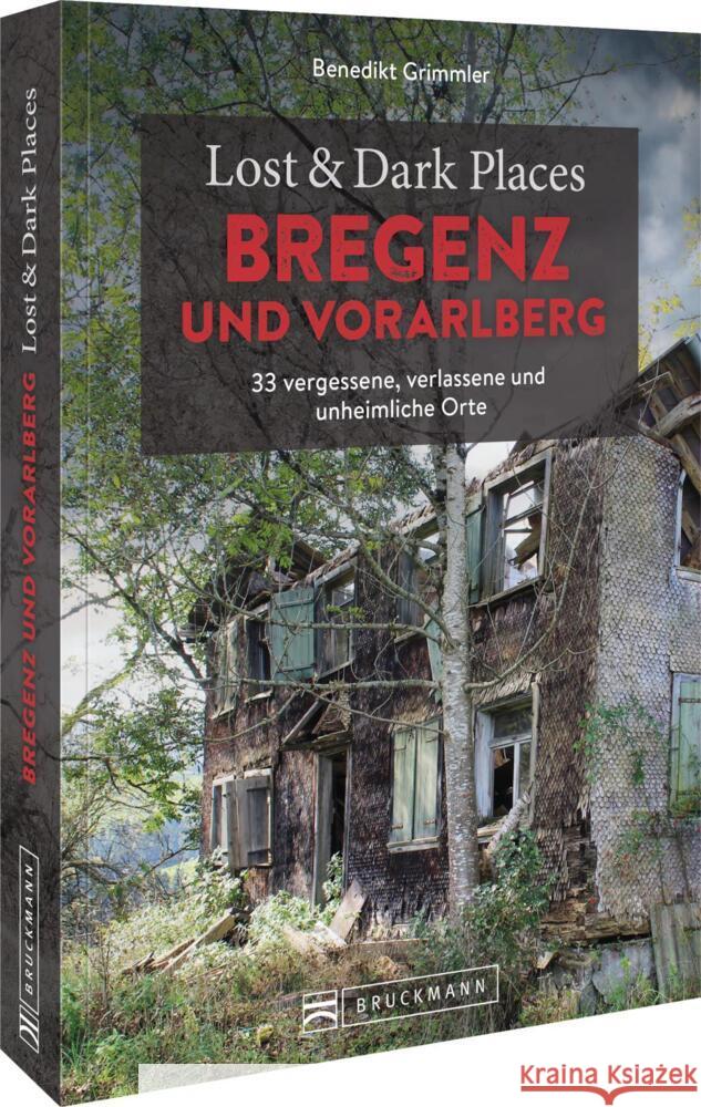Lost & Dark Places Bregenz und Vorarlberg Grimmler, Benedikt 9783734328336