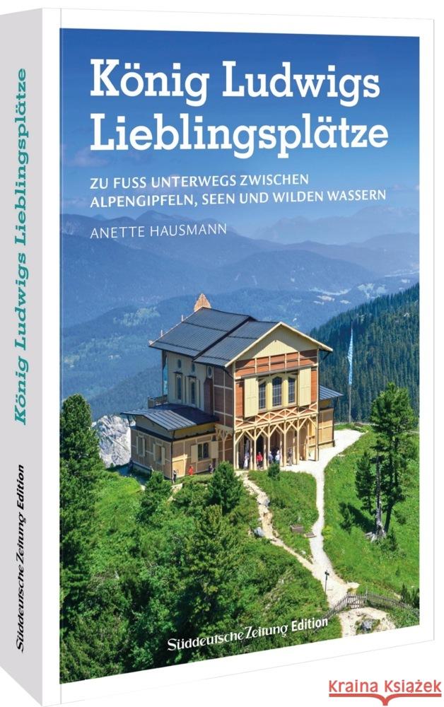 König Ludwigs Lieblingsplätze Hausmann, Anette 9783734328480