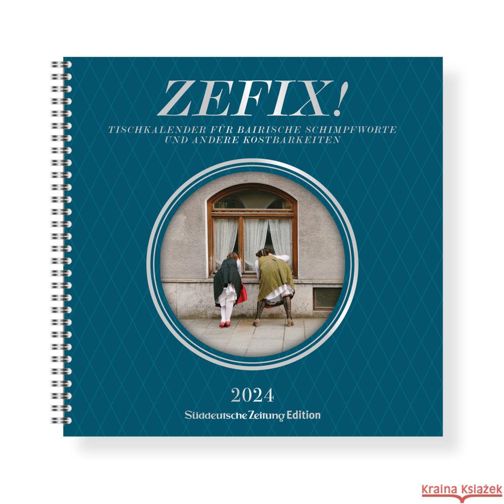 Zefix! Tischkalender 2024 Herpich, Sonja, Bovers, Klaus, Zehetner, Ludwig 9783734329043 Sueddeutsche Zeitung Edition
