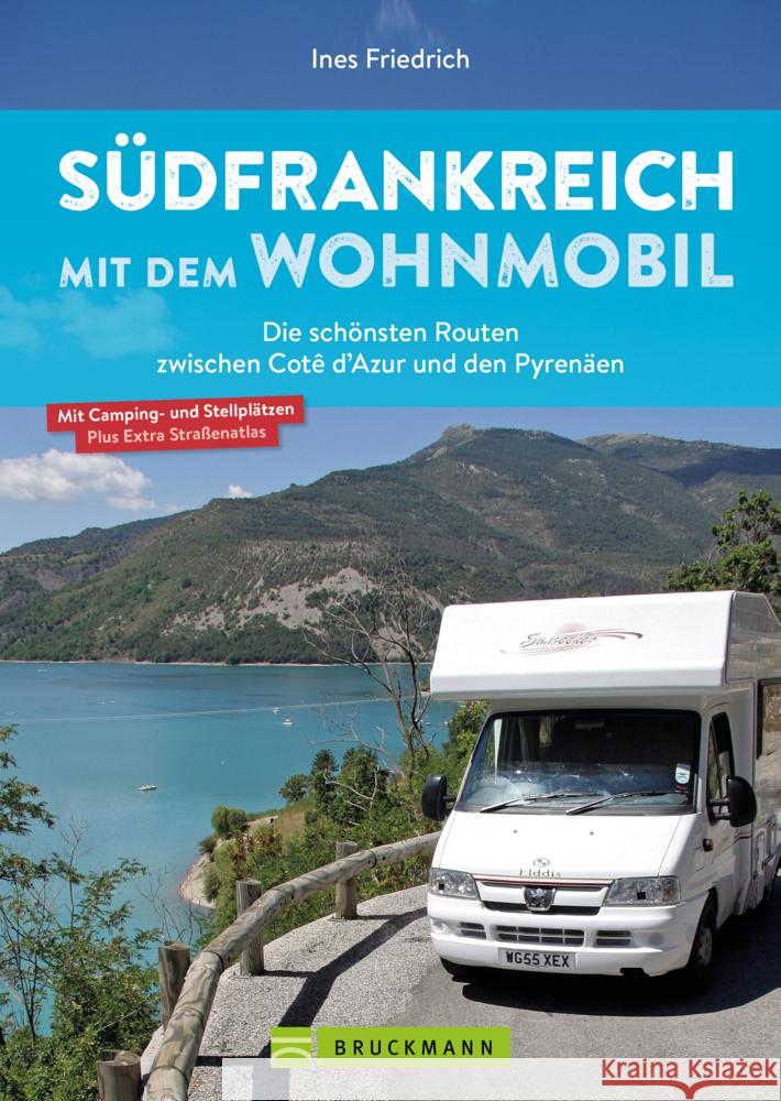 Südfrankreich mit dem Wohnmobil Die schönsten Routen zwischen Cotê d'Azur und den Pyrenäen  Button: inkl. Provence Friedrich, Ines 9783734329920