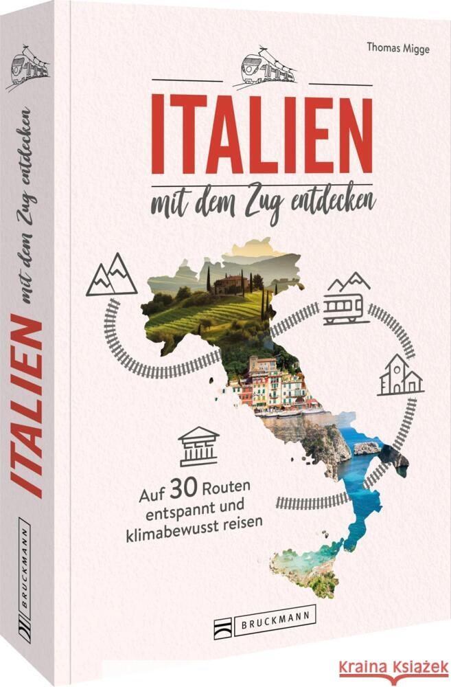 Italien mit dem Zug entdecken Migge, Thomas 9783734330872