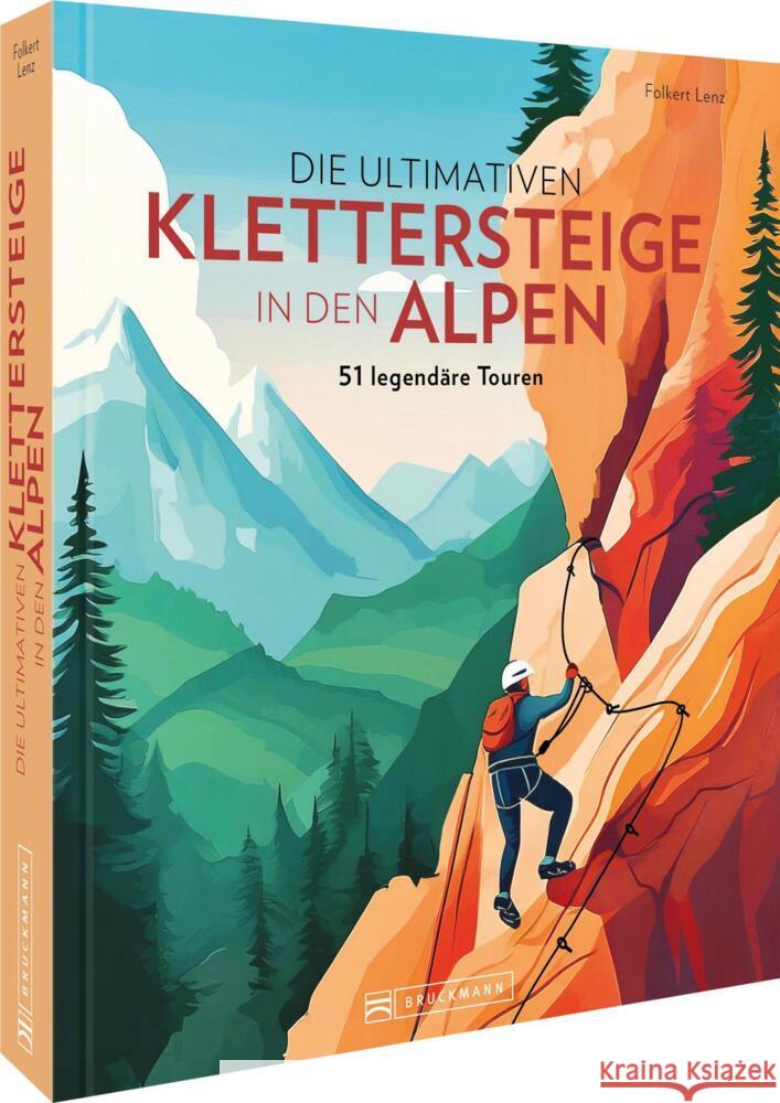 Die ultimativen Klettersteige in den Alpen Lenz, Folkert 9783734332951
