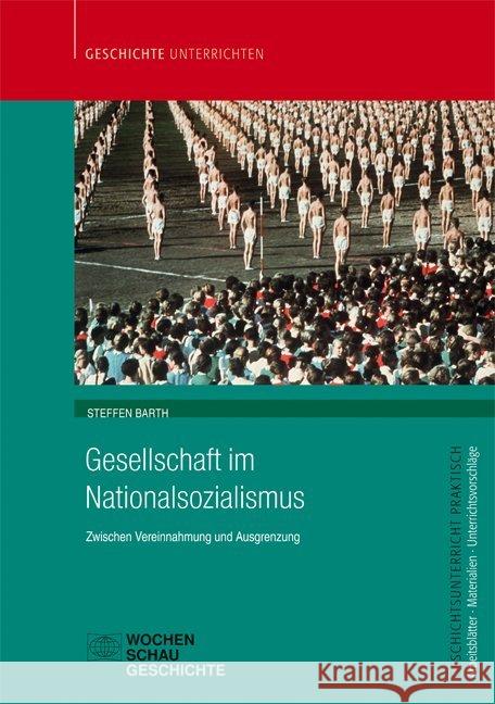 Gesellschaft im Nationalsozialismus : Zwischen Vereinnahmung und Ausgrenzung Barth, Steffen 9783734404399 Wochenschau-Verlag