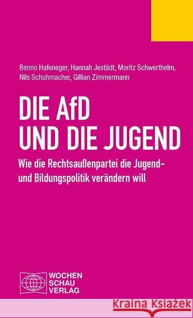 Die AfD und die Jugend Hafeneger, Benno; Jestädt, Hannah; Schwerthelm, Moritz 9783734411649 Wochenschau-Verlag
