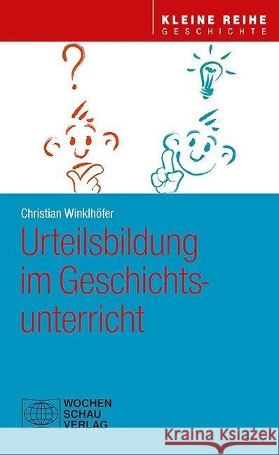 Urteilsbildung im Geschichtsunterricht Winklhöfer, Christian 9783734411731 Wochenschau-Verlag