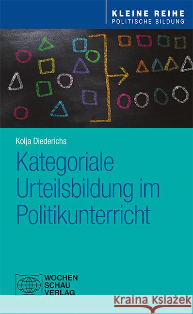 Kategoriale Urteilsbildung im Politikunterricht Diederichs, Kolja 9783734412486