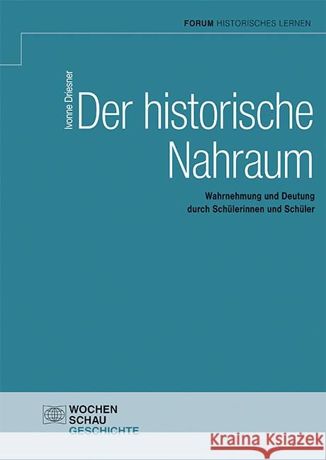 Der historische Nahraum Driesner, Ivonne 9783734412677 Wochenschau-Verlag