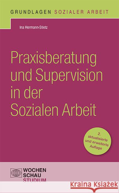 Praxisberatung und Supervision in der Sozialen Arbeit Hermann-Stietz, Ina 9783734412936 Wochenschau-Verlag