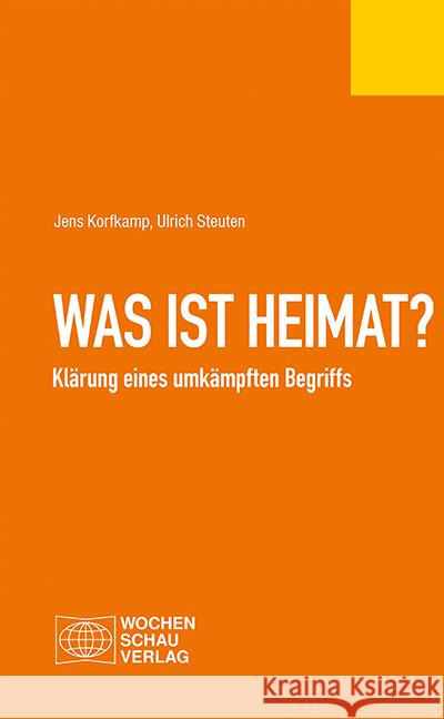 Was ist Heimat? Korfkamp, Jens, Steuten, Ulrich 9783734413711 Wochenschau-Verlag