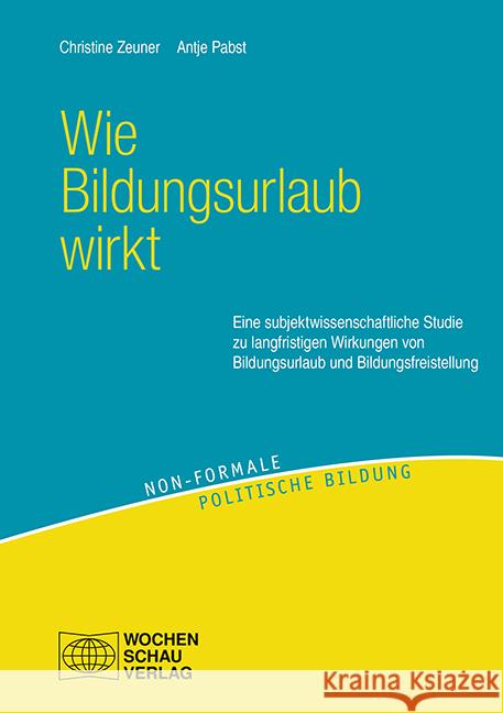 Wie Bildungsurlaub wirkt Zeuner, Christine, Pabst, Antje 9783734413827 Wochenschau-Verlag