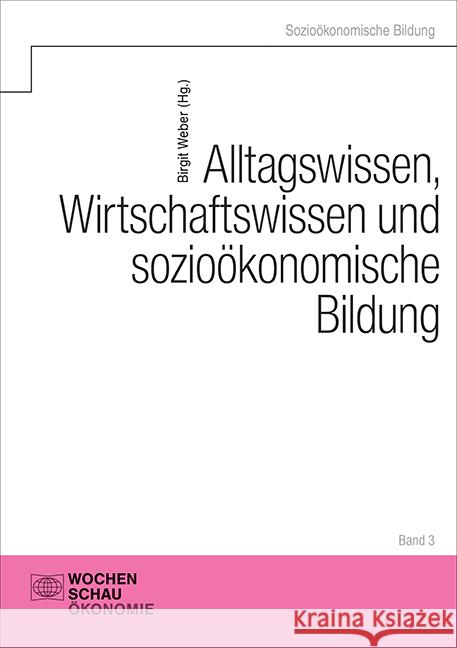 Alltagswissen, Wirtschaftswissen und sozioökonomische Bildung Middelschulte, Henning, Westerkamp, Arne, Westerkamp, Arne 9783734414442 Wochenschau-Verlag