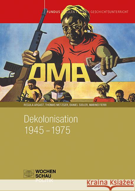 Dekolonisation 1945-1975 Argast, Regula, Metzger, Thomas, Sidler, Daniel 9783734414978