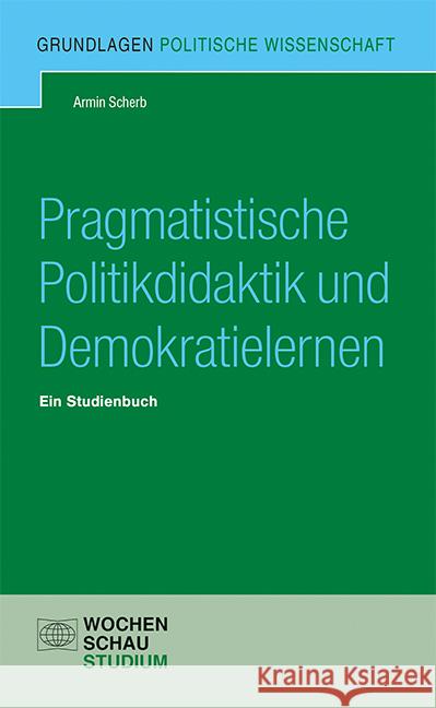 Pragmatistische Politikdidaktik Scherb, Armin 9783734415326