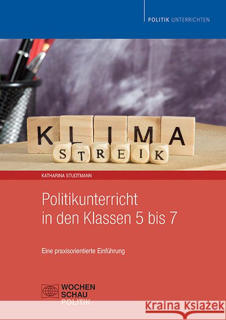 Politikunterricht in den Klassen 5 bis 7 Studtmann, Katharina 9783734415609 Wochenschau-Verlag