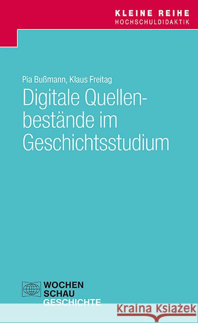 Digitale Quellenbestände im Geschichtsstudium Bußmann, Pia, Freitag, Klaus 9783734416057 Wochenschau-Verlag