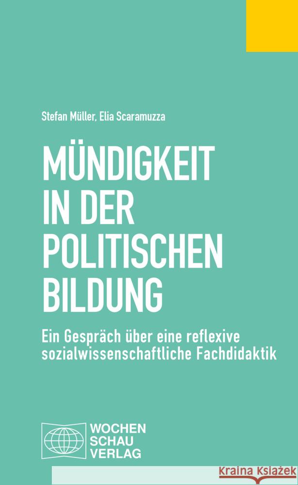 Mündigkeit in der Politischen Bildung Müller, Stefan, Scaramuzza, Elia 9783734416125 Wochenschau-Verlag