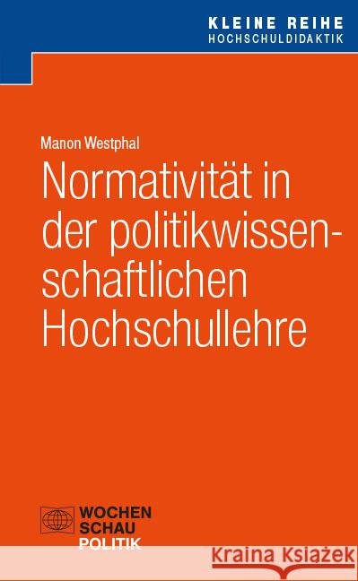 Normativität in der politikwissenschaftlichen Hochschullehre Westphal, Manon 9783734416378