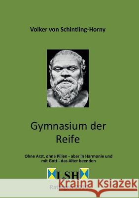 Gymnasium der Reife Volker Von Schintling-Horny 9783734501449