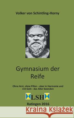 Gymnasium der Reife Von Schintling-Horny, Volker 9783734501456