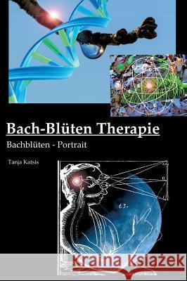 Bach-Blüten-Therapie Tanja Katsis 9783734502149