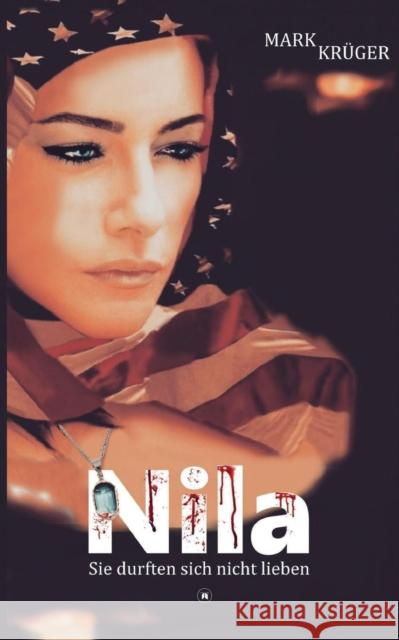 Nila : Sie durften sich nicht lieben Mark Kruger   9783734503863