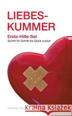 Liebeskummer Erste-Hilfe-Set Matthias Plaum 9783734507076 Tredition Gmbh