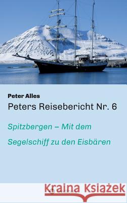 Peters Reisebericht Nr. 6 Peter Alles 9783734507847