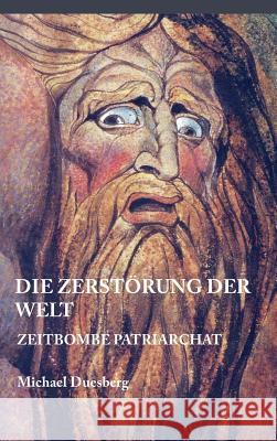Die Zerstörung Der Welt Michael Duesberg 9783734508127