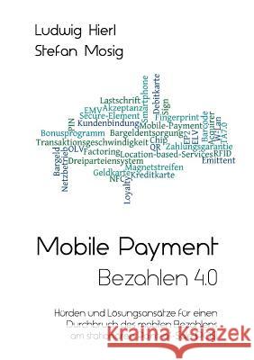 Mobile Payment - Bezahlen 4.0 Ludwig Hierl, Stefan Mosig 9783734509018