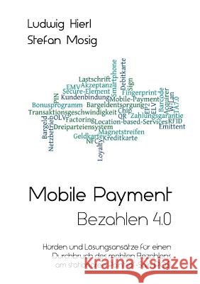 Mobile Payment - Bezahlen 4.0 Ludwig Hierl, Stefan Mosig 9783734509018