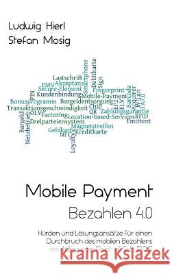 Mobile Payment - Bezahlen 4.0 Ludwig Hierl, Stefan Mosig 9783734509025