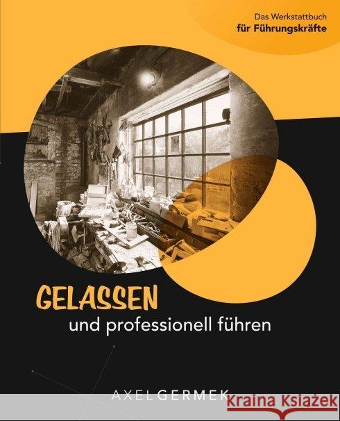 Gelassen und professionell führen Germek, Axel 9783734509674