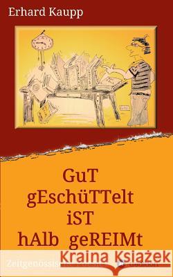 Gut geschüttelt ist halb gereimt Erhard Kaupp 9783734509711 Tredition Gmbh