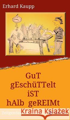 Gut geschüttelt ist halb gereimt Erhard Kaupp 9783734509728