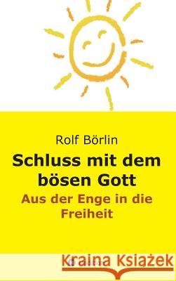 Schluss mit dem bösen Gott Börlin, Rolf 9783734511622 Tredition Gmbh