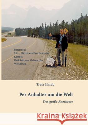 Per Anhalter um die Welt Hardo, Trutz 9783734512261 Tredition Gmbh