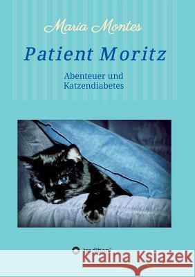 Patient Moritz Montes, Maria 9783734512421 Tredition Gmbh
