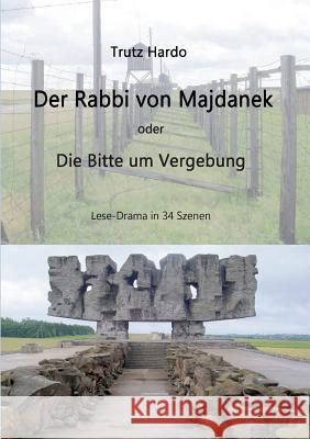 Der Rabbi von Majdanek: Bitte um Vergebung Trutz Hardo 9783734512582 Tredition Gmbh