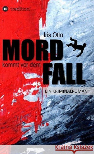 Mord kommt vor dem Fall: Kriminalroman Iris Otto   9783734513633