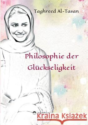 Philosophie der Glückseligkeit Taghreed Al-Tasan 9783734514265